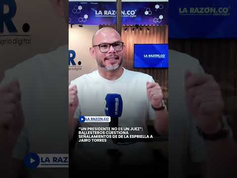 “Un presidente no es un juez”: Ballesteros cuestiona señalamientos de De La Espriella a Jairo Torres