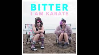 I Am Karate - Bitter