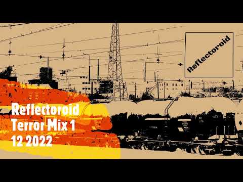 Reflectoroid - Terror Mix 1 - 12 2022