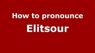 How to pronounce Elitsour