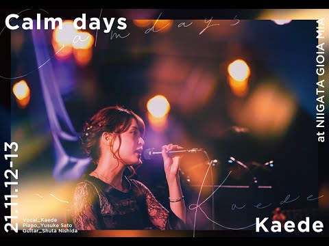 Kaede Live - Calm days -