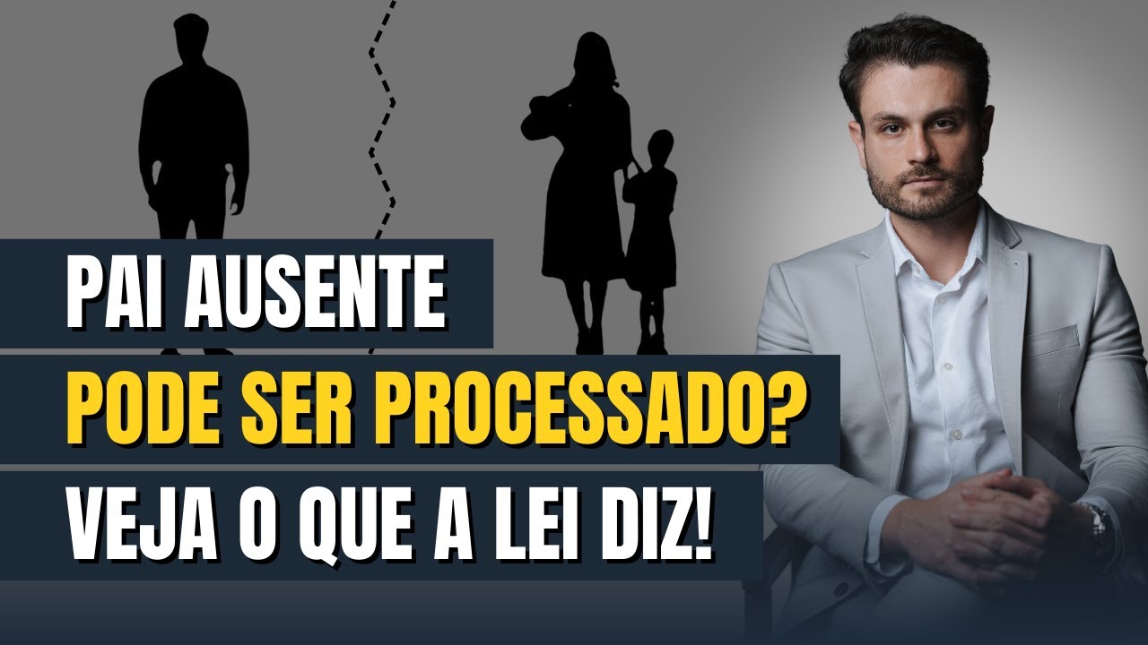 Pai ausente pode ser processado? Veja o que a lei diz!