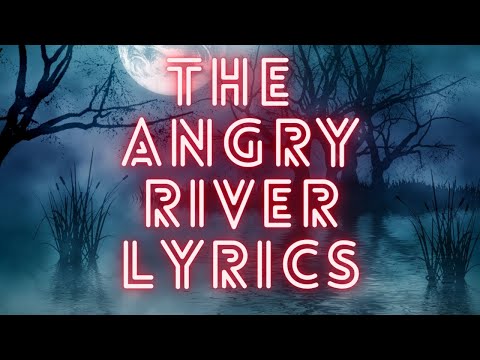 The angry river lyrics