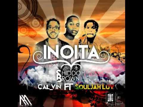 Shiddoh Brown feat  Cal Vin X Souljah Luv INOITA (Prod. by afromix)