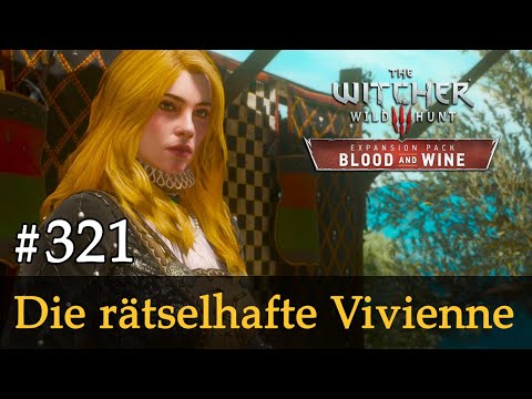 #321: Die rätselhafte Vivienne ✦ Let's Play The Witcher 3 ✦ Blood and Wine (Slow-, Long- & Roleplay)