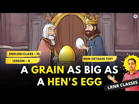 A Grain as big as a Hen's Egg Class 10 English Chapter 4 | Non-Detailed Text
