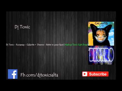Runaway   Galantis +  Deorro   Botie in your face (Mashup Toxic Edit Drop)
