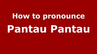 How to pronounce Pantau Pantau