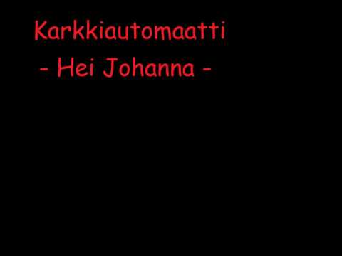 Karkkiautomaatti - Hei Johanna ( Rakkaudella EP 1993 )