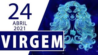Signo de VIRGEM - Horóscopo do dia 24/04/2021