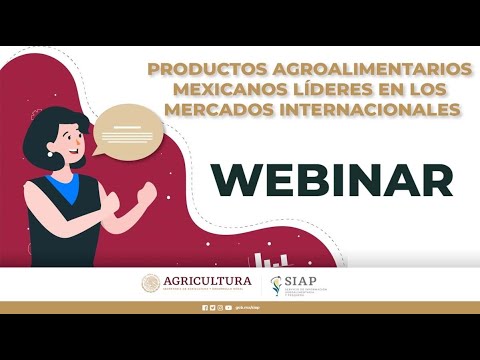 Webinar 8. Productos agroalimentarios mexicanos líderes en los mercados internacionales.