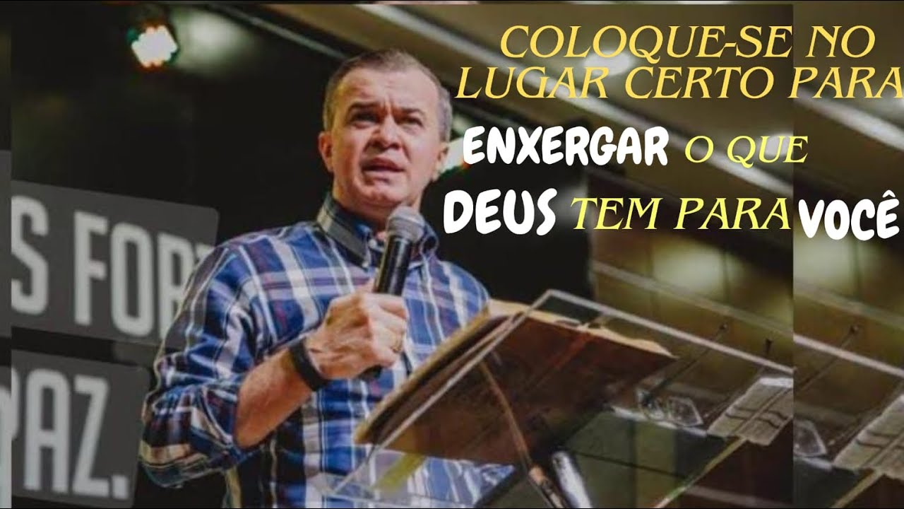 Coloque-se no lugar certo para enxergar o que Deus tem para você!