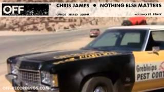 Chris James - Nothing Else Matters (Hot Since RMX) - OFF029