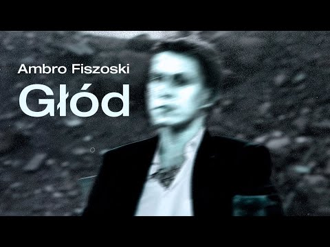 Ambro Fiszoski - Głód (OFICJALNY TELEDYSK)