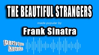 Frank Sinatra - The Beautiful Strangers (Karaoke Version)