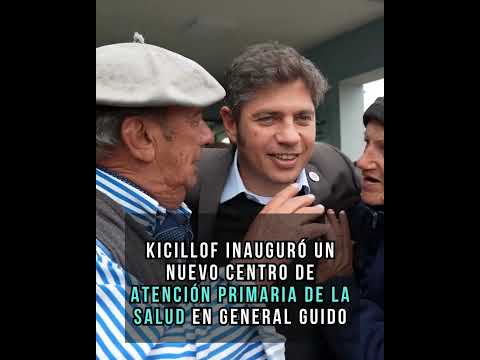 Kicillof inauguró un nuevo Centro de Atención Primaria de la Salud en General Guido