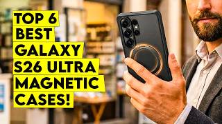 Top 6 Best Galaxy S26 Ultra Magnetic Cases Reviewed🔥 Secure, Stylish, and Magnetic
