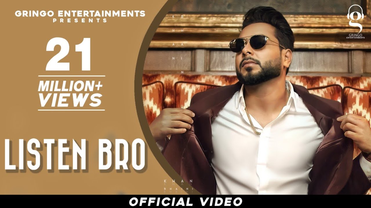 LISTEN TO BRO LYRICS - KHAN BHAINI LISTEN TO BRO LYRICS - KHAN BHAINI
