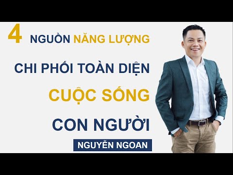 4 Nguồn Năng Lượng Chi Phối Toàn Diện Cuộc Sống Con Người