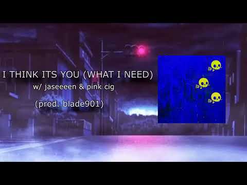 emo fruits - i think its you [what i need] w/ jaseeeen & pink cig (prod. blade901)