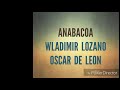 ANABACOA OSCAR DE LEON