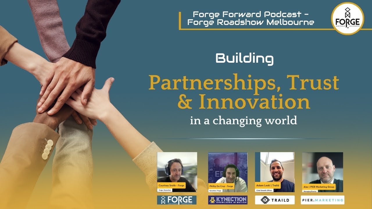 Forge Forward Podcast: Forge Roadshow Melbourne #2: Building Partnerships, Trust and Innovation