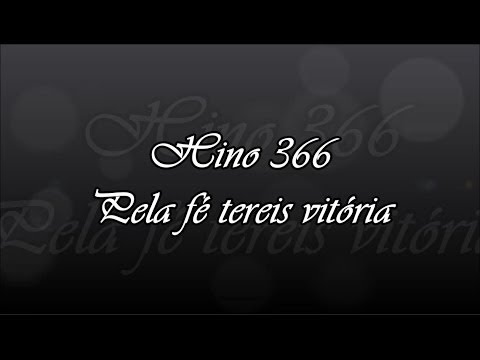 Hino 366   Pela fé tereis vitória
