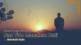 Download lagu Nan Tido Manahan Hati | Cover Lagu Minang Penuh Luka & Keikhlasan mp3