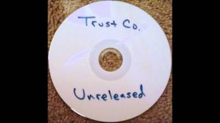 Trust Company Unreleased album