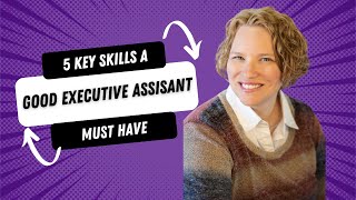 5 Key Skills a Good Executive Assistant Must Have
