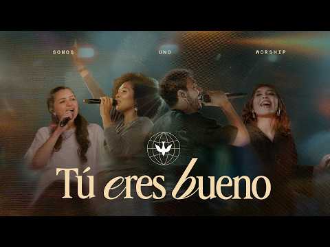 Tú Eres Bueno - Somos uno Worship