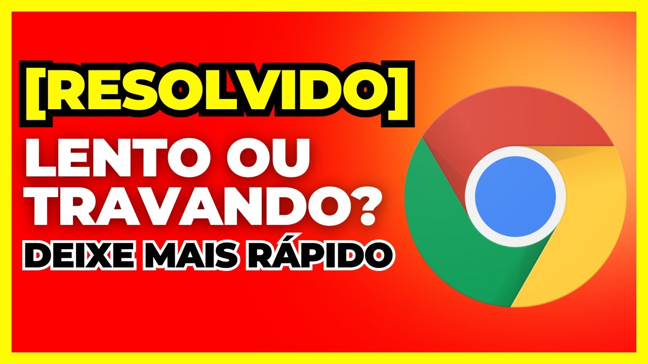 [RESOLVIDO] Google Chrome LENTO ou TRAVANDO? COMO DEIXAR MAIS RÁPIDO
