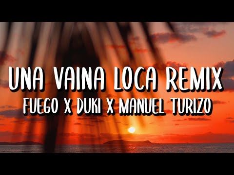 Fuego x Manuel Turizo x Duki - Una Vaina Loca REMIX (Letra/Lyrics)