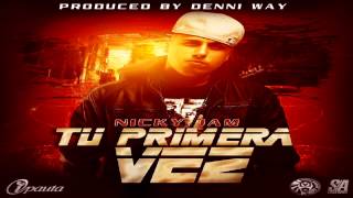 Nicky Jam - Tu Primera Vez (Prod. by Denni Way)