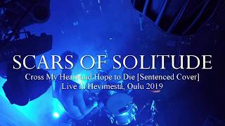 SCARS OF SOLITUDE - Cross My Heart and Hope to Die [OFFICIAL LIVE] Sentenced Cover