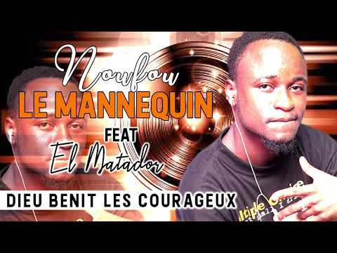 Noufou le mannequin feat El Matador eau de javel : Dieu bénit les courageux