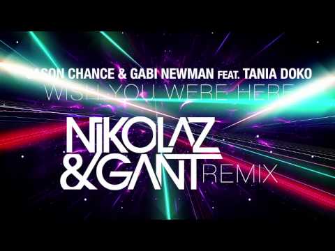 Jason Chance & Gabi Newman feat. Tania Doko - Wish You Were Here Now (Nikolaz & Gant Remix) TEASER