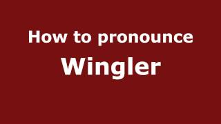 How to pronounce Wingler