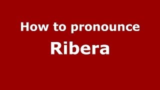 How to pronounce Ribera