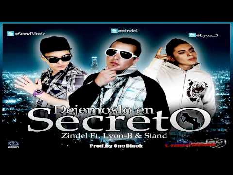 Dejemoslo En Secreto - Zindel Ft. Lyon-B & Stand (Prod. By OneBlack)
