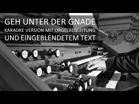 Geh unter der Gnade - Karaoke-Version mit Orgelbegleitung und eingeblendetem Text