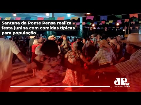 Santana da Ponte Pensa realiza festa junina com comidas típicas para população - 09/06/23