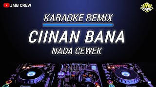 Download lagu Karaoke Ciinan Bana - Fauzana Versi Dj Remix Nada Cewek mp3