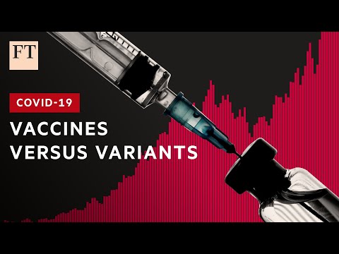 Coronavirus: the race between vaccines and new variants I FT