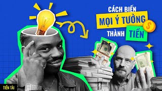 Làm thế nào để có nhiều ý tưởng kinh doanh và biến chúng thành tiền? | Vũ Minh Trà | Tiền Tài