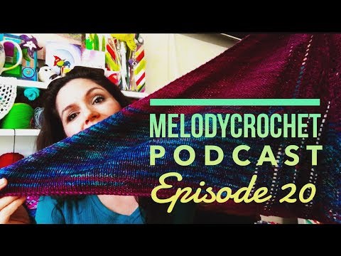 MelodyCrochet Podcast Episode 20 - Yarn love for Birthmonth 2018