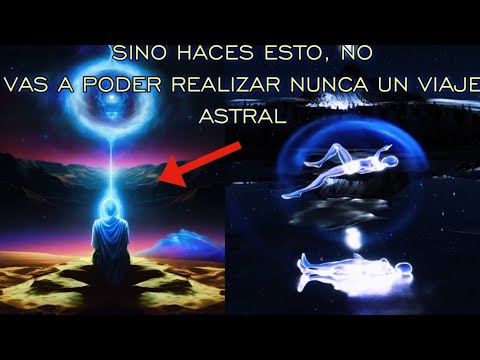 La METODOLOGÍA BASE y VERDADERA Para poder realizar VIAJES ASTRALES.