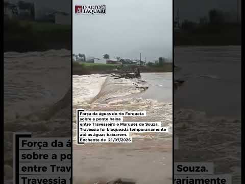Forca das aguas do rio Forqueta, enchente de 21-07-2026 RS #noticias #enchente  #noticia