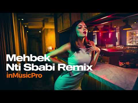 Mehbek - Nti Sbabi Remix #arabic
