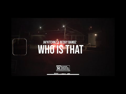 Jai Ktchnz x Becky Bandz - Who is That